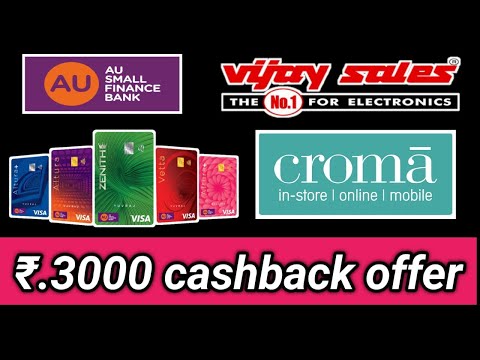 au bank credit card offers | croma &amp; vijay seles 7.5 to 10℅ cashback offer 2022| au bank credit card