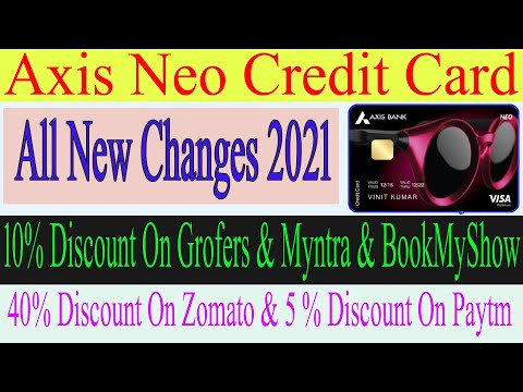 Axis Bank NEO Credit Card | New Changes 2021 | 40% On Zomato | 10% On Grofers &amp; Myntra &amp; BookMyShow