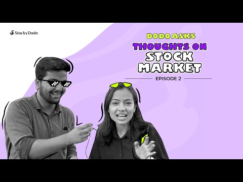 Dodo Asks | Thoughts on Stock Market | Ep. 2