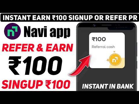 SignUp ₹100 per Refer ₹100, navi app refer and earn, refer and earn, refer and earn app, new refer
