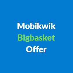 Mobikwik Bigbasket Offer