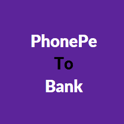 How to Transfer Money from PhonePe to Bank Account