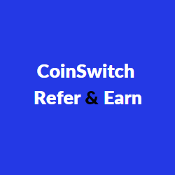 CoinSwitch Refer & Earn