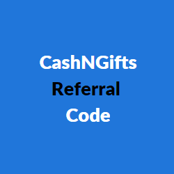 CashNGifts Referral Code