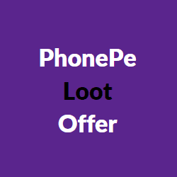 PhonePe Loot Offer