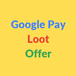 Google Pay Loot Offer