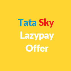 LazyPay TataSky Offer