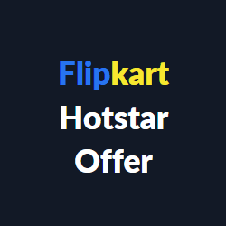 Flipkart Hotstar Offer