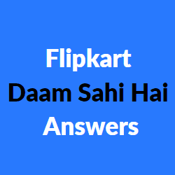 Flipkart Daam Sahi Hai Answers