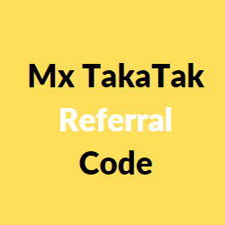 Mx TakaTak referral code