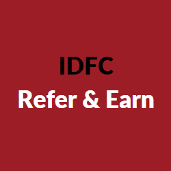 idfc refer and earn