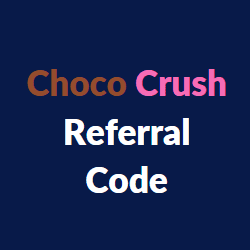 choco crush referral code