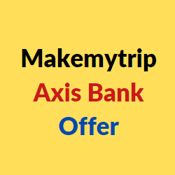 makemytrip axis bank offers