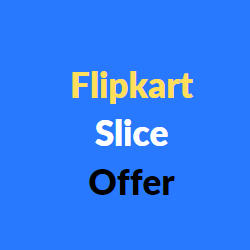 flipkart slice offer