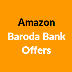 Amazon Bank of Baroda Offers