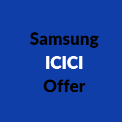 Samsung ICICI Offers
