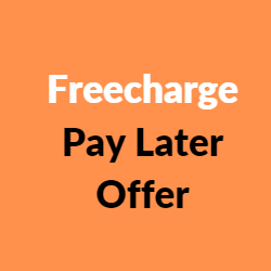 Freecharge Pay Later Offers