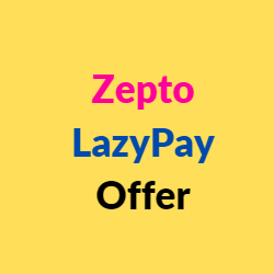 Zepto LazyPay Offer