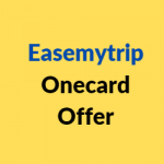 Easemytrip Onecard Offer
