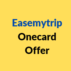 Easemytrip Onecard Offer