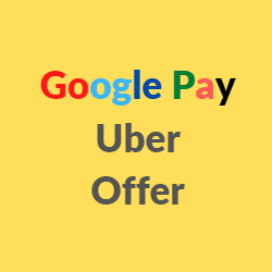 Google Pay Uber Offer