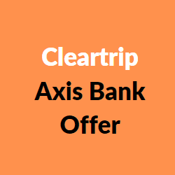 Cleartrip Axis Bank Offer