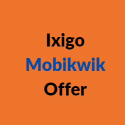 Ixigo Mobikwik Offer