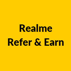 Realme Refer and Earn