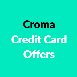 Croma Credit Card Offers