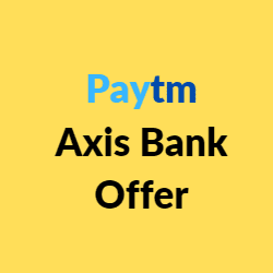 Paytm Axis Bank Offer