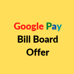 Google Pay Bill Board Offer