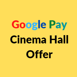 Google Pay Cinema Hall Offer