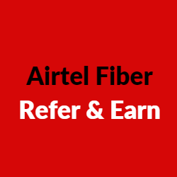 Airtel Fiber Refer and Earns