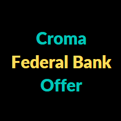 Croma Federal Bank Offer