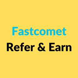 Fastcomet Refer & Earn