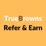 TrueBrowns Refer & Earn