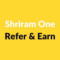 Shriram One Refer & Earn