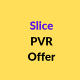 Slice PVR Offer: Flat Rs 100 Cashback on Tickets